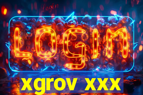 xgrov xxx